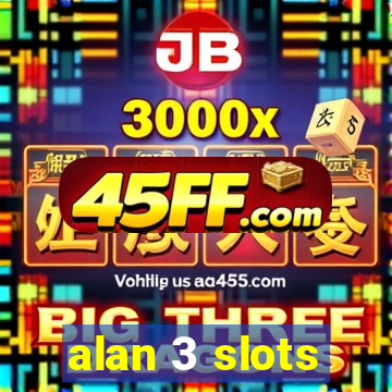 alan 3 slots
